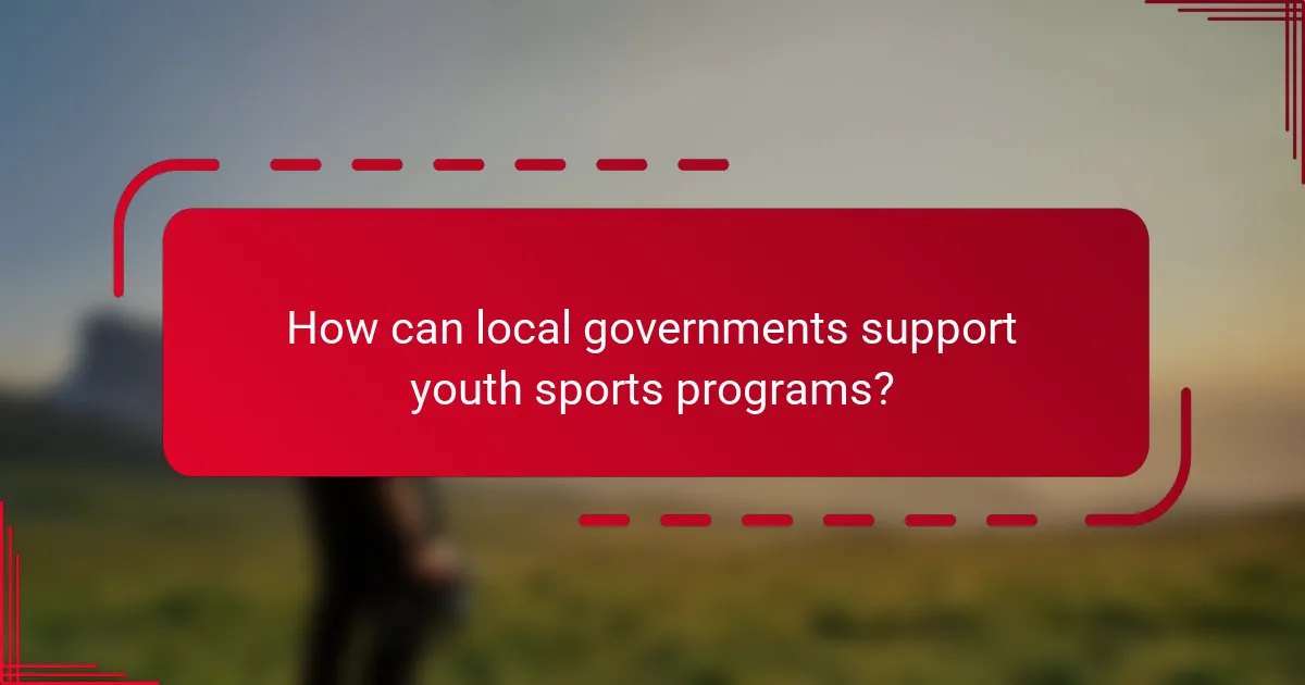 How can local governments support youth sports programs?