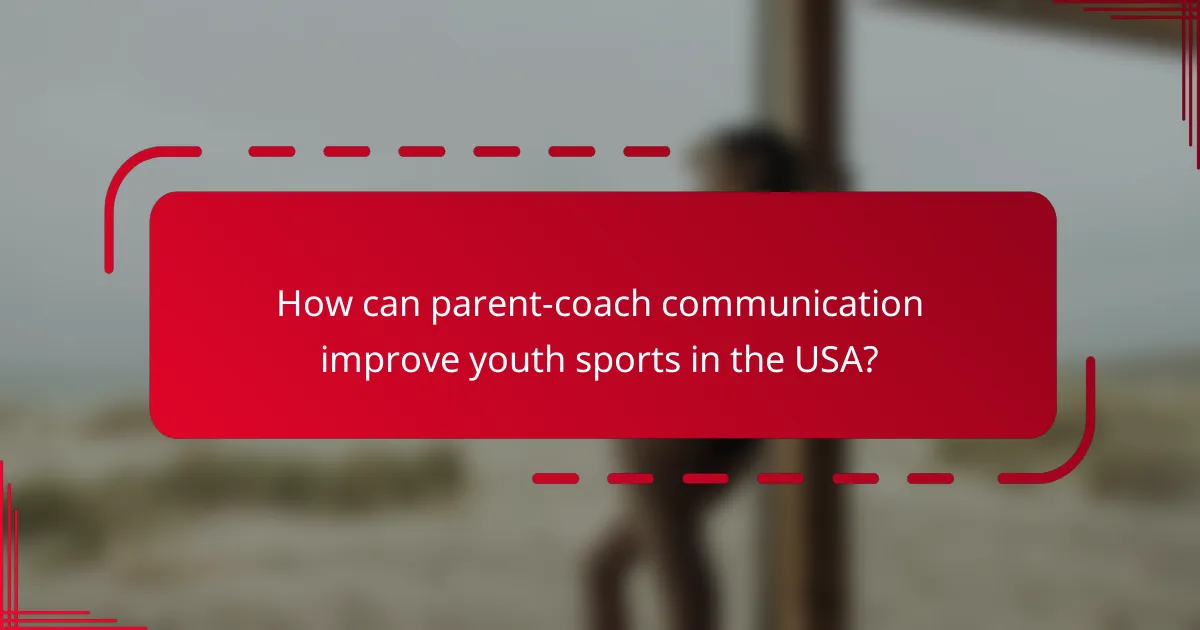 How can parent-coach communication improve youth sports in the USA?