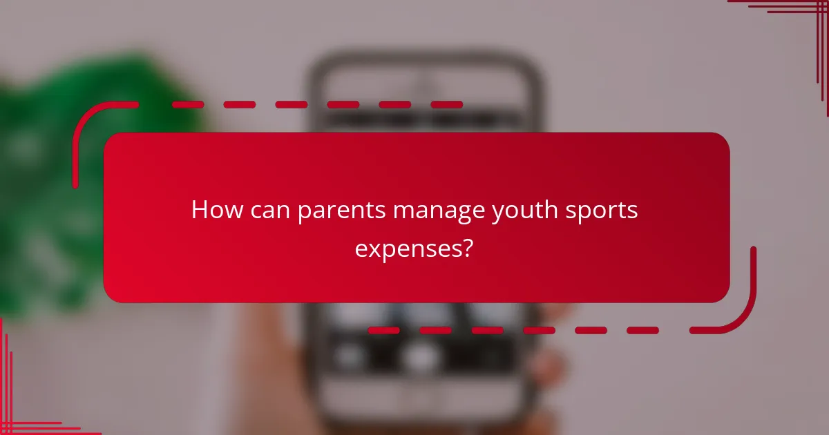How can parents manage youth sports expenses?