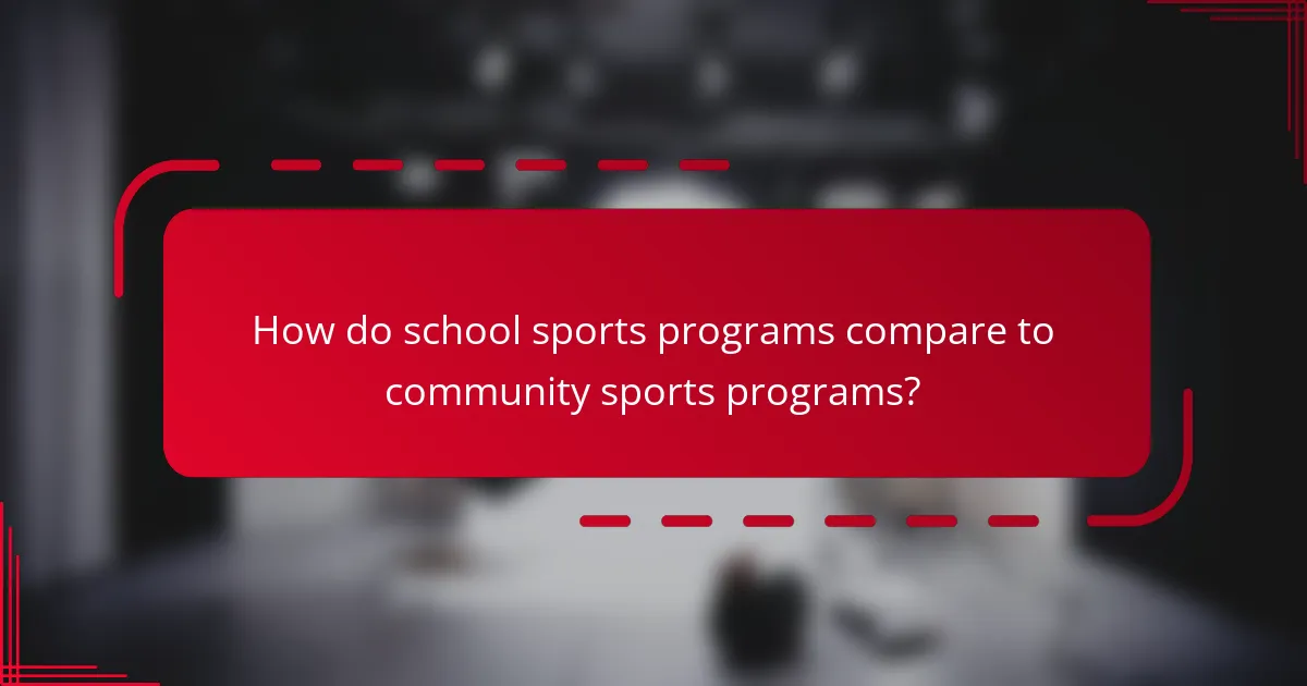 How do school sports programs compare to community sports programs?