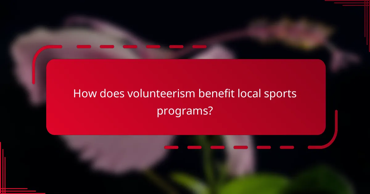 How does volunteerism benefit local sports programs?