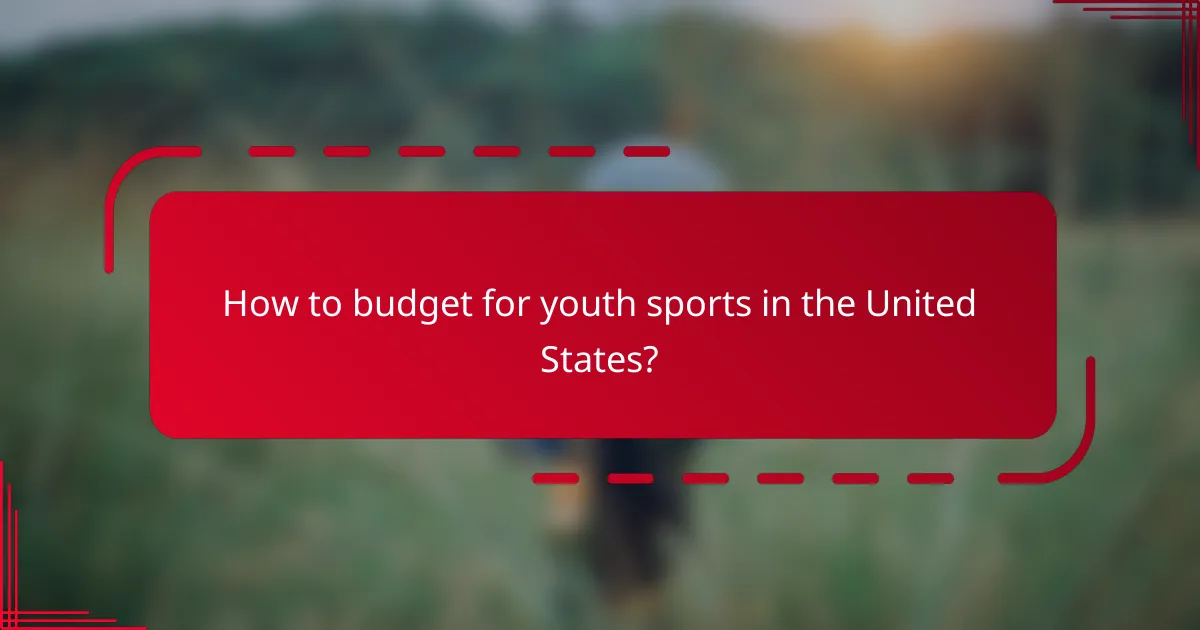 How to budget for youth sports in the United States?