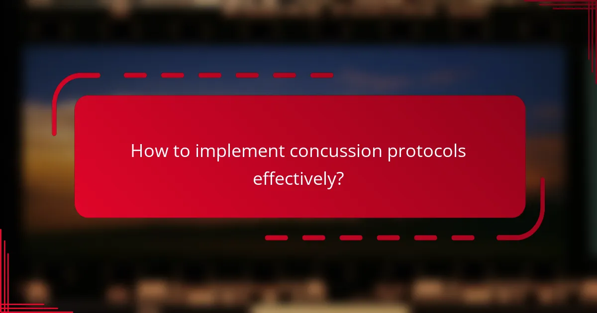 How to implement concussion protocols effectively?