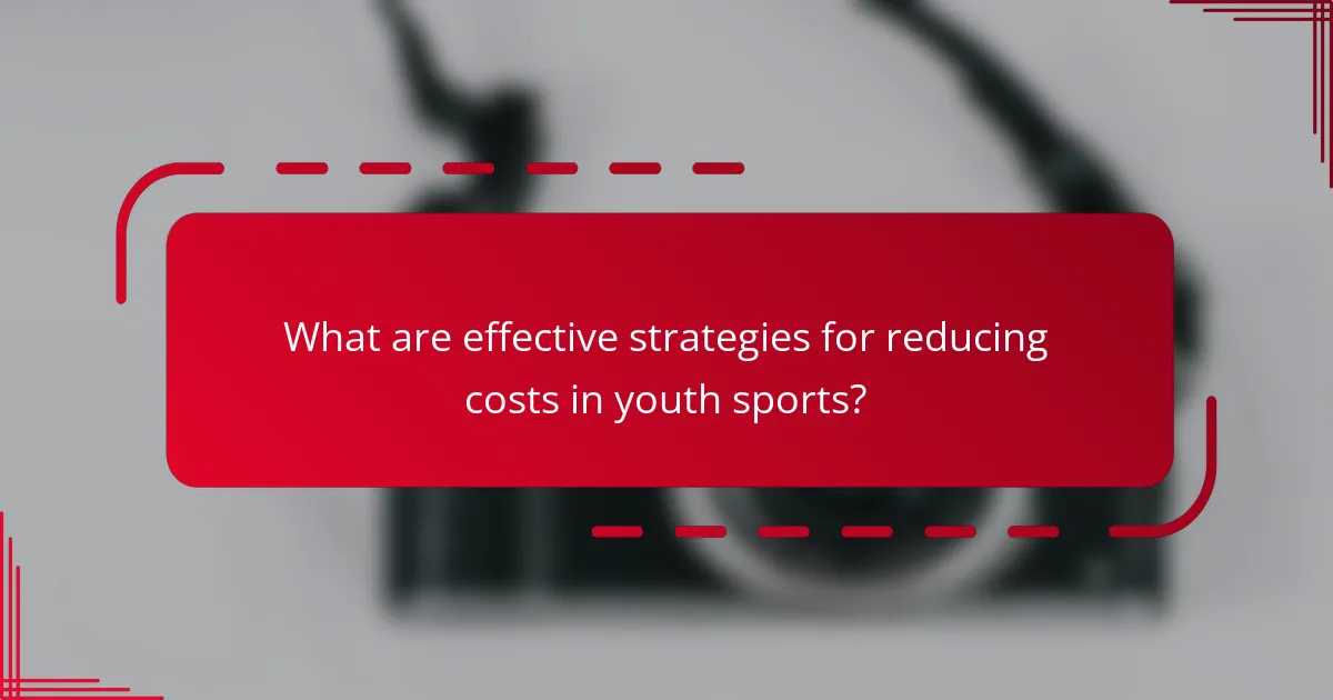What are effective strategies for reducing costs in youth sports?