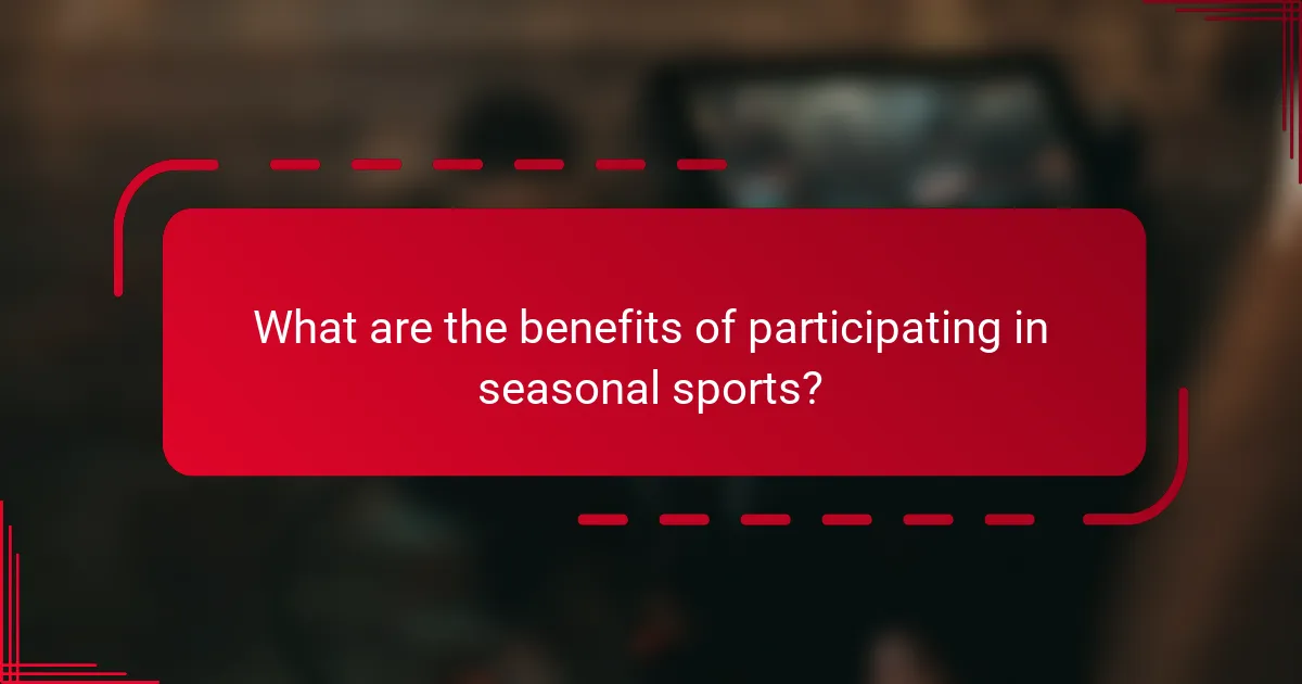 What are the benefits of participating in seasonal sports?