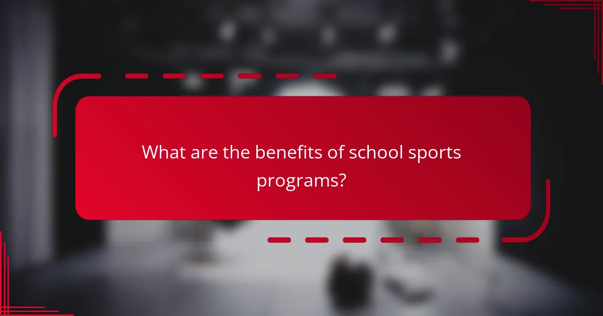 What are the benefits of school sports programs?