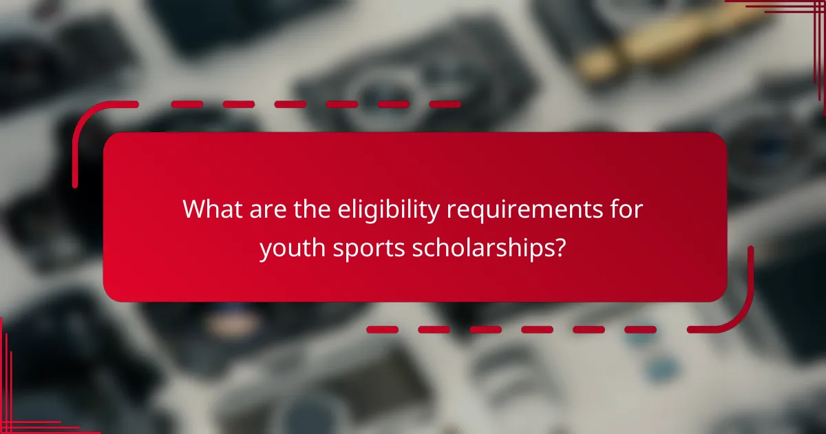 What are the eligibility requirements for youth sports scholarships?