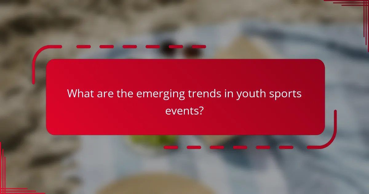 What are the emerging trends in youth sports events?