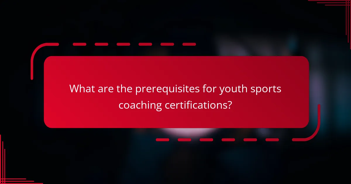 What are the prerequisites for youth sports coaching certifications?