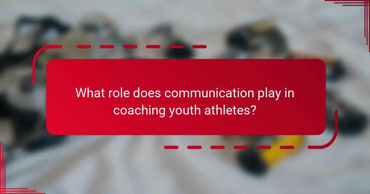 What role does communication play in coaching youth athletes?