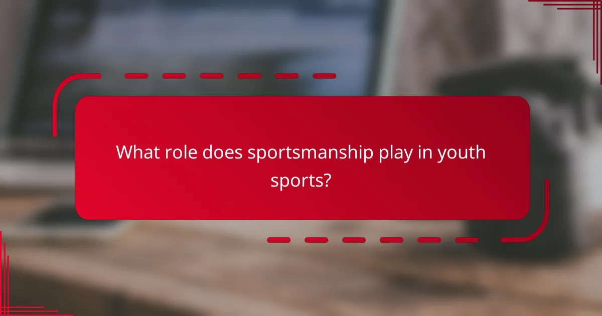 What role does sportsmanship play in youth sports?